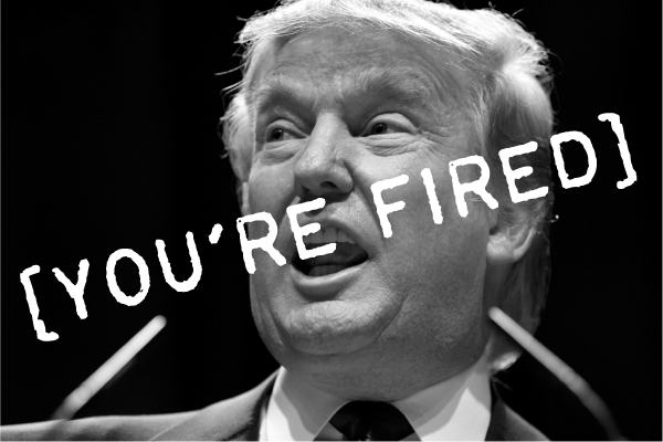 Donald Trump with "You're Fired" stamped over his face